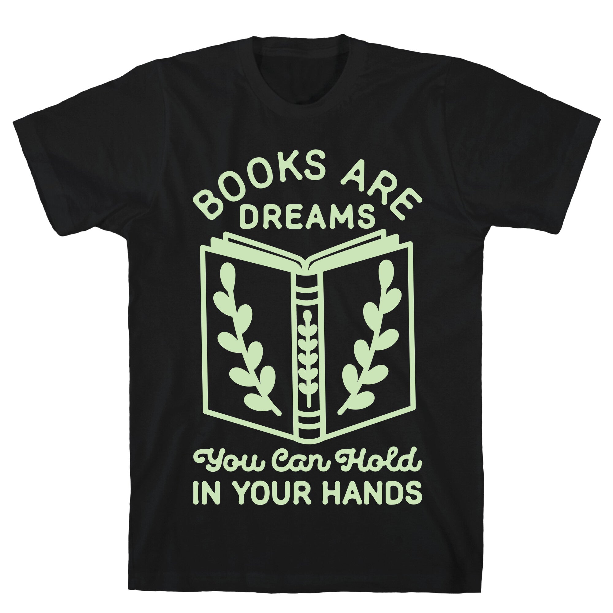 Books Are Dreams You Can Hold in Your Hands T-Shirt
